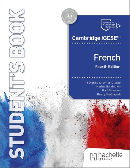 Cambridge IGCSE™ French Fourth edition Student's Book, Severine Chevrier-Clarke ; Paul Shannon ; Kirsty Thathapudi ; Karine Harrington - Paperback - 9781036019730