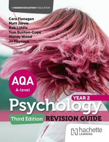 AQA Psychology for A Level: Year 2 Revision Guide Third edition, Cara Flanagan ; Matt Jarvis ; Rob Liddle ; Tom Buxton-Cope ; Mandy Wood ; Jo Haycock ; Derek Blurry - Ebook - 9781036019761
