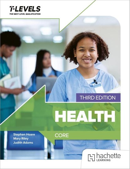 Health T level: Core Third Edition, Judith Adams ; Mary Riley ; Stephen Hoare - Paperback - 9781036021351