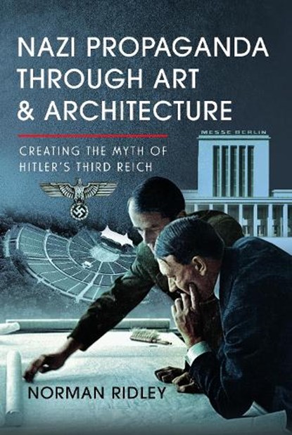 Nazi Propaganda Through Art and Architecture, Norman Ridley - Gebonden - 9781036100216