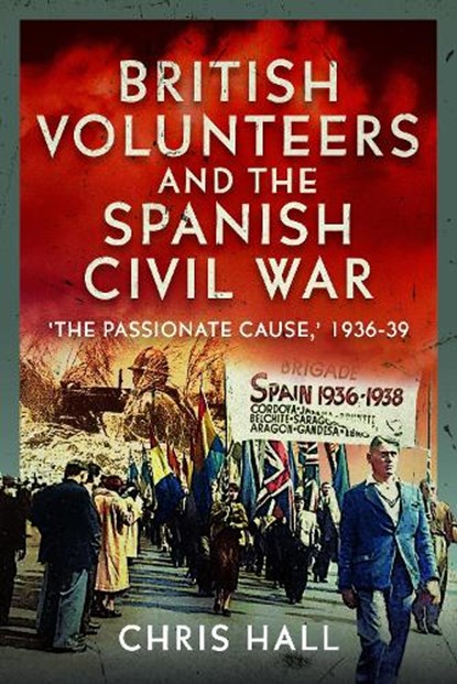 British Volunteers and the Spanish Civil War, Chris Hall - Gebonden - 9781036102371