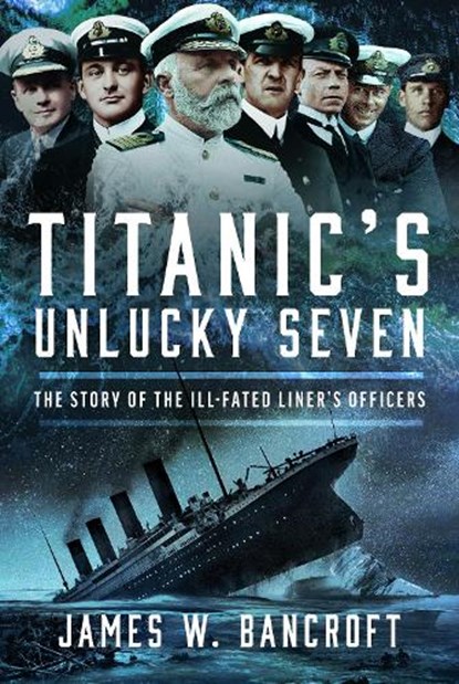 Titanic's Unlucky Seven, James W Bancroft - Gebonden - 9781036102517