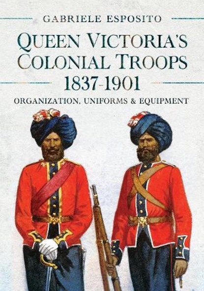 Queen Victoria's Colonial Troops, 1837-1901, Gabriele Esposito - Gebonden - 9781036103347