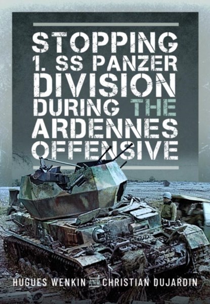 Stopping 1. SS Panzer Division during the Ardennes Offensive, Hughes Wenkin ; Christian Dujardin - Gebonden - 9781036103880
