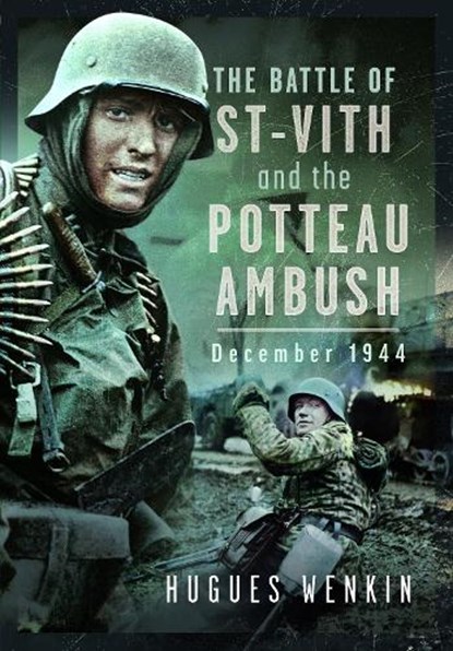 The Battle of Saint-Vith and the Potteau Ambush, December 1944, Hugues Wenkin - Gebonden - 9781036103934