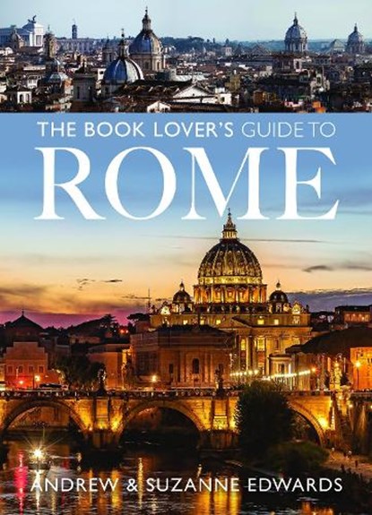 The Book Lover's Guide to Rome, Andrew Edwards ; Suzanne Edwards - Paperback - 9781036105174