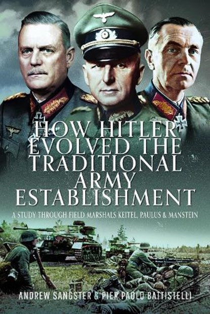How Hitler Evolved the Traditional Army Establishment, Andrew Sangster ; Pier Paolo Battistelli - Gebonden - 9781036106027