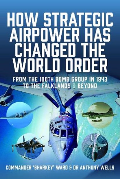 How Strategic Airpower has Changed the World Order, Nigel David MacCartan-Ward ; Anthony R Wells - Gebonden - 9781036106560