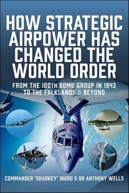 How Strategic Airpower has Changed the World Order, Nigel David MacCartan-Ward ; Anthony Wells - Ebook - 9781036106584