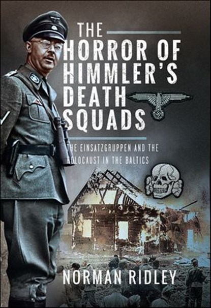 The Horror of Himmler's Death Squads, Norman Ridley - Ebook - 9781036106720