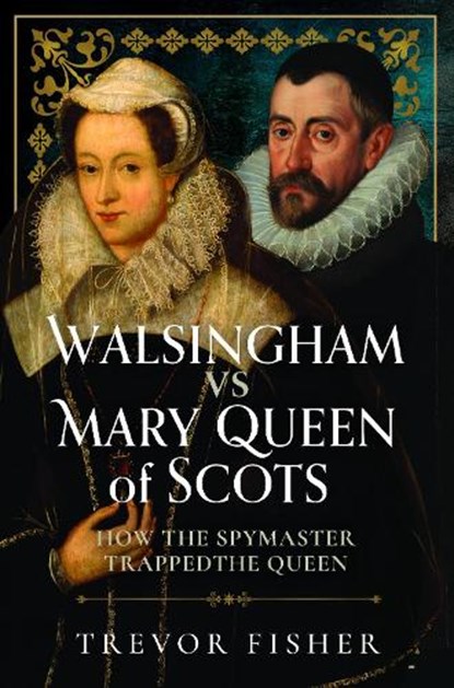 Walsingham vs Mary Queen of Scots, Trevor Fisher - Gebonden - 9781036111656