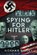 Spying for Hitler, Norman Ridley - Gebonden - 9781036112196