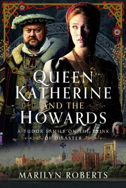 Queen Katherine and the Howards, Marilyn Roberts - Gebonden - 9781036112523