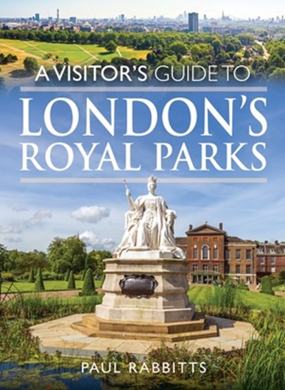 A Visitor's Guide to London's Royal Parks, Paul Rabbitts - Paperback - 9781036114879
