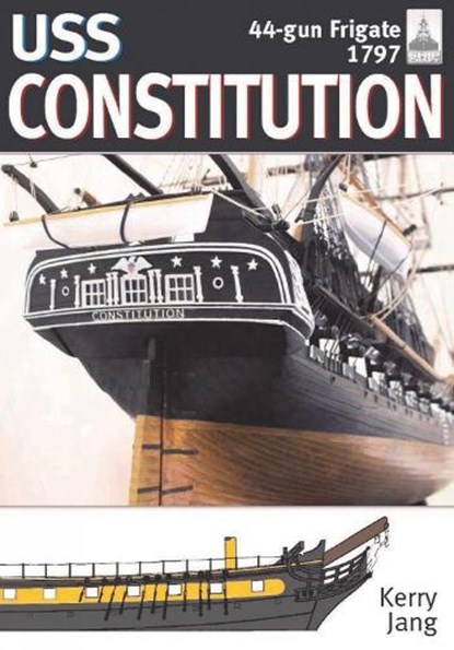 USS Constitution, 44-Gun Frigate, 1797, Kerry Jang - Paperback - 9781036118631