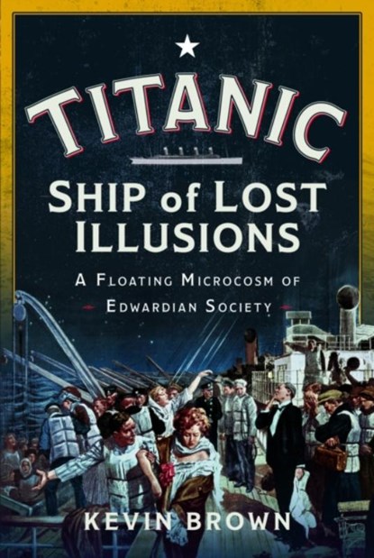 Titanic: Ship of Lost Illusions, Kevin Brown - Gebonden - 9781036119720