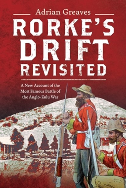 Rorke's Drift Revisited, Adrian Greaves - Gebonden - 9781036122157