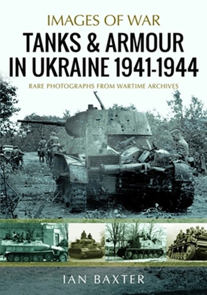 Tanks and Armour in Ukraine 1941–1944, Ian Baxter - Paperback - 9781036122553