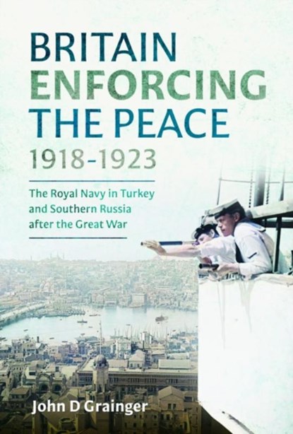 Britain Enforcing the Peace, 1918–1923, John D Grainger - Gebonden - 9781036123741