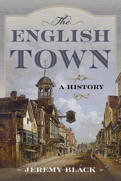 The English Town: A History, Jeremy Black - Gebonden - 9781036123796