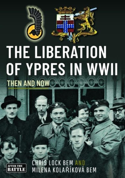 The Liberation of Ypres in WWII, Chris Lock BEM ; Milena Kolarikova BEM - Gebonden - 9781036124960