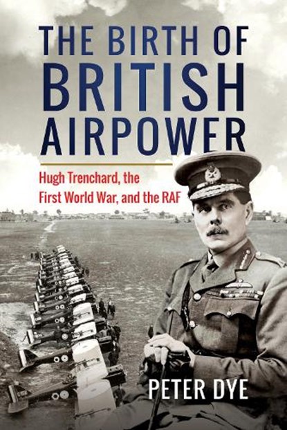 The Birth of British Airpower, Peter Dye - Gebonden - 9781036125219