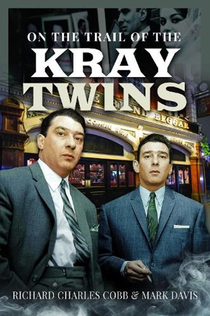 On the Trail of the Kray Twins, Richard Charles Cobb ; Mark Davis - Gebonden - 9781036127817