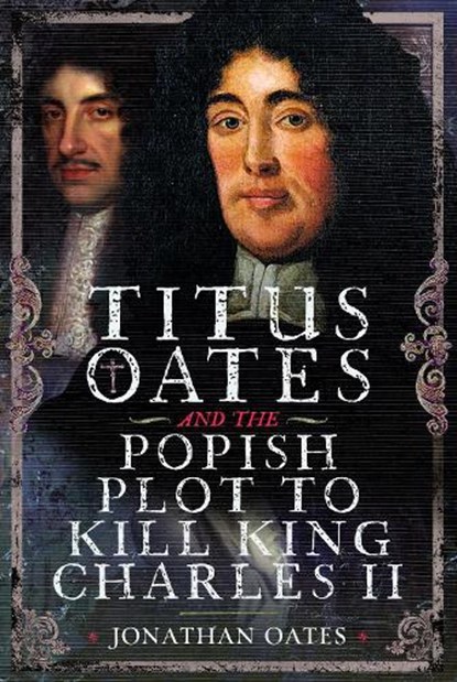 Titus Oates and the Popish Plot to Kill King Charles II, Jonathan Oates - Gebonden - 9781036128999