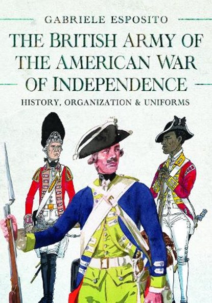 The British Army of the American War of Independence, Gabriele Esposito - Gebonden - 9781036130084