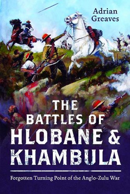 The Battles of Hlobane and Khambula, Adrian Greaves - Gebonden - 9781036130589