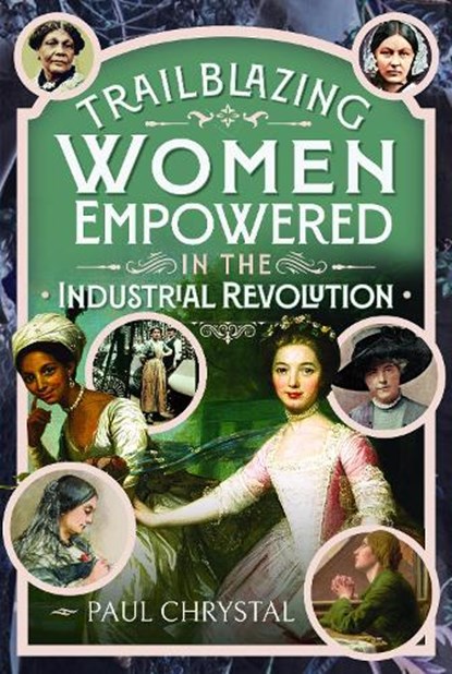 Trailblazing Women of the Industrial Revolution, Paul Chrystal - Gebonden - 9781036132866