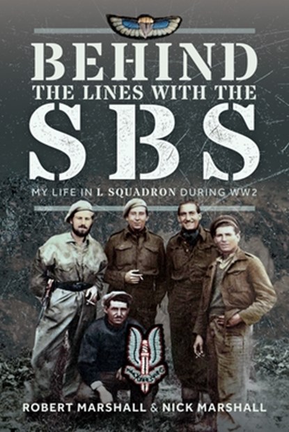 Behind The Lines with The SBS, Nicholas James Marshall ; Robert Desmond Marshall - Gebonden - 9781036134815
