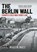 The Berlin Wall, Martin Mace - Gebonden - 9781036138653