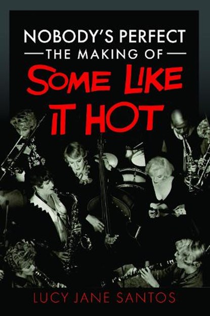 Nobody's Perfect: The Making of Some Like It Hot, Lucy Jane Santos - Gebonden - 9781036138806