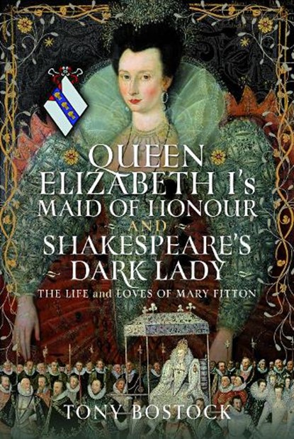 Queen Elizabeth I’s Maid of Honour and Shakespeare’s Dark Lady, Tony Bostock - Gebonden - 9781036142971