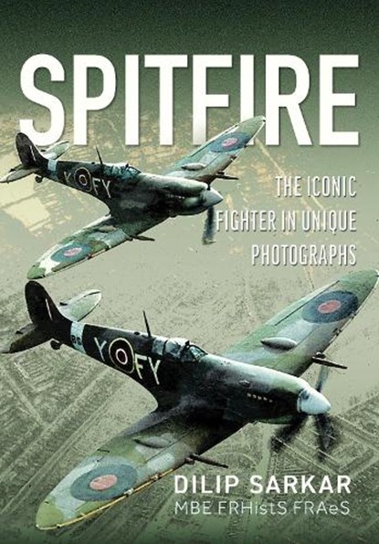 Spitfire, Dilip Sarkar MBE FRHistS FRAeS - Gebonden - 9781036146917