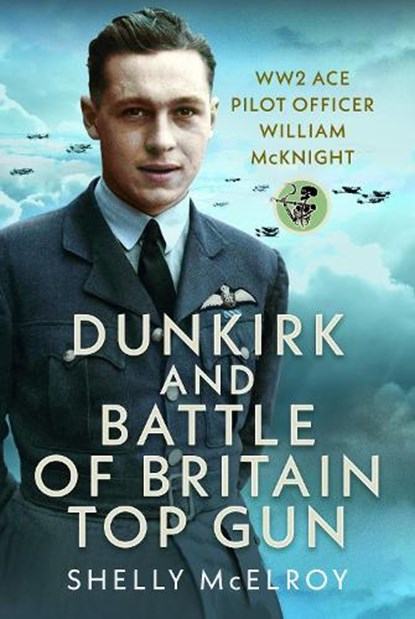 Dunkirk and Battle of Britain Top Gun, Shelly McElroy - Gebonden - 9781036149260