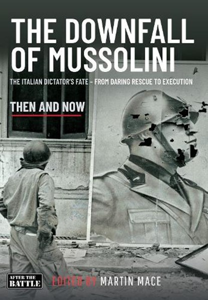 THE DOWNFALL OF MUSSOLINI, Martin Mace - Gebonden - 9781036150518