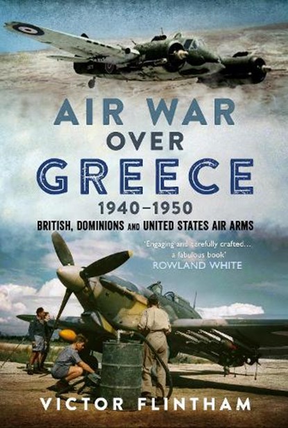 Air War Over Greece 1940–1950, Victor Flintham - Gebonden - 9781036151058