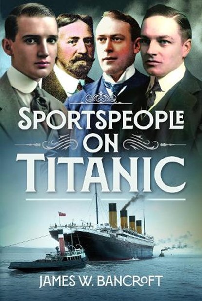 Sportspeople on Titanic, James W Bancroft - Gebonden - 9781036192075
