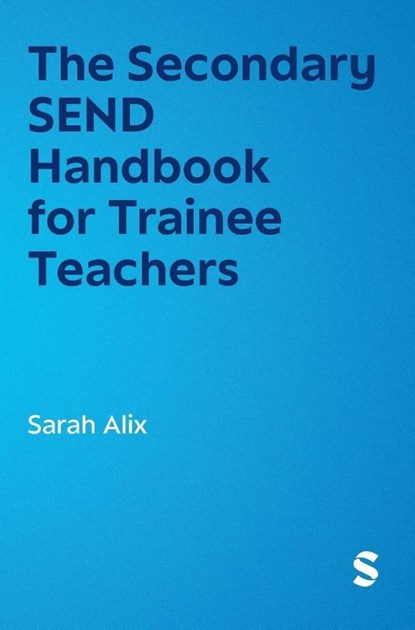 The Secondary SEND Handbook for Trainee Teachers, Sarah Alix - Gebonden - 9781036209575