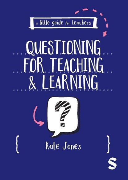 A Little Guide for Teachers: Questioning for Teaching and Learning, Kate Jones - Paperback - 9781036230913