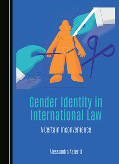 Gender Identity in International Law: A Certain Inconvenience, Alessandra Asteriti - Gebonden - 9781036405502