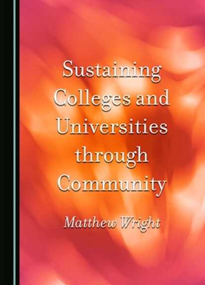 Sustaining Colleges and Universities Through Community, Matthew Wright - Gebonden - 9781036407063
