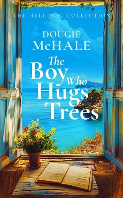 The Boy Who Hugs Trees, Dougie McHale - Paperback - 9781036700768