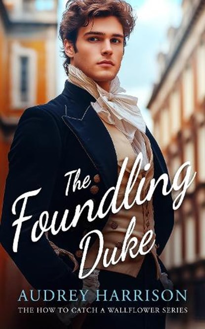 The Foundling Duke, Audrey Harrison - Paperback - 9781036702571