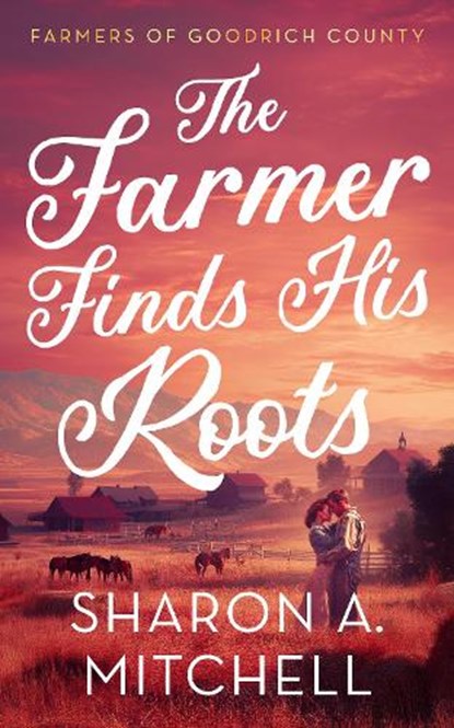 The Farmer Finds His Roots, Sharon A. Mitchell - Paperback - 9781036707910