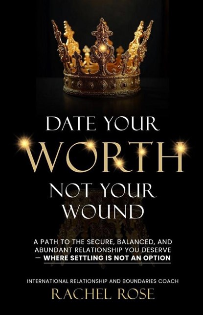 Date Your Worth, Not Your Wound, Rachel Rose - Paperback - 9781036916282