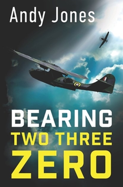 Bearing Two Three Zero: World War Two Fiction, Andy Jones - Paperback - 9781036928827