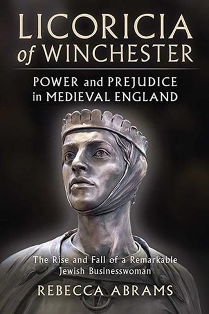 Licoricia of Winchester: Power and Prejudice in Medieval England, Rebecca Abrams - Paperback - 9781036972905